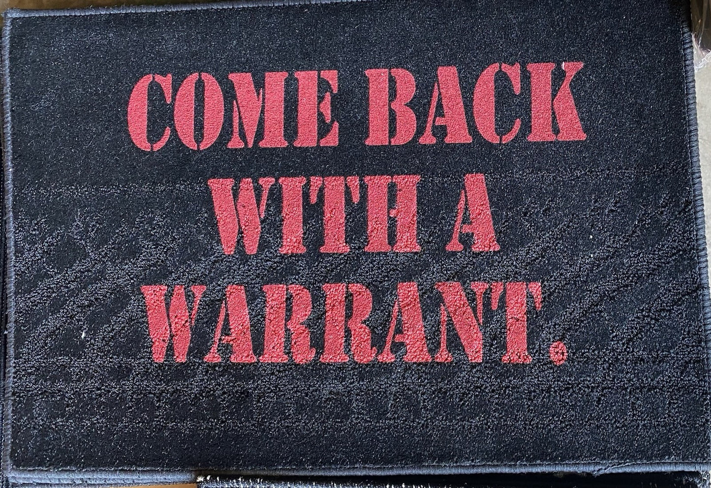 "COME BACK WITH A WARRANT" Door Mat Indoor/Outdoor Garage Man Cave NEW